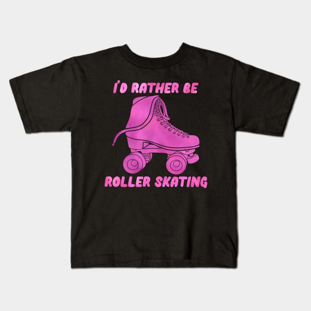 I’d Rather be Roller Skating Pink Kids T-Shirt by RiaoraCreations